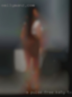 A pulse is free Katy, TX horny really my only requirement.